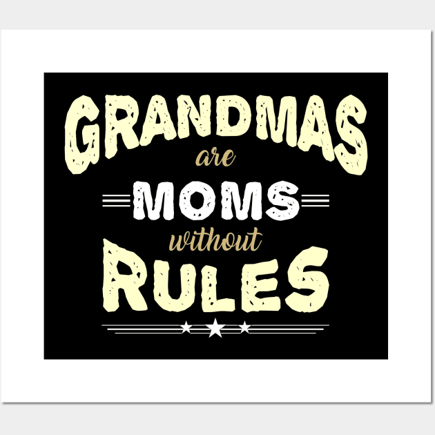 Grandmas are Moms without Rules Wall Art by The Printee Co